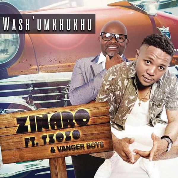 Zinaro – Wash’Umkhukhu Feat. Tzozo & Vanger Boys 1