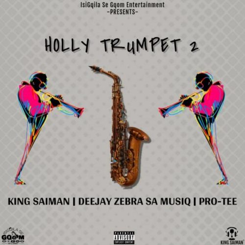 King Saiman – Holly Trumpet 2 Feat. Pro-Tee & DeeJay Zebra SA Musiq 1