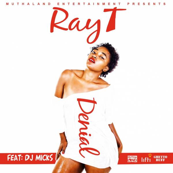 Ray T – Denial Feat. DJ Micks 1