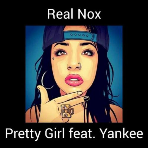 Real Nox – Pretty Girl Feat. Yankee 4