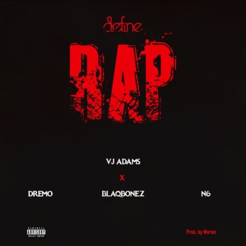 VJ Adams – Define Rap 2 Feat. Dremo, Blaqbonez & N6 25