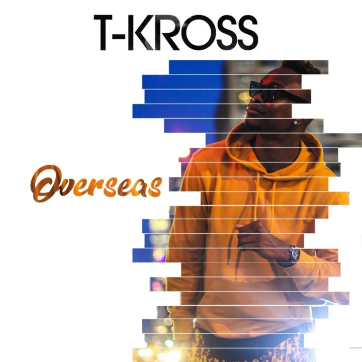 T-Kross – Overseas (Album) 5
