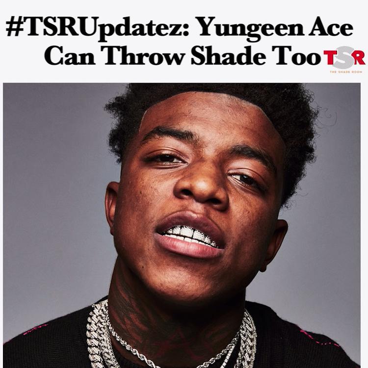 Yungeen Ace - The Shade Room 1