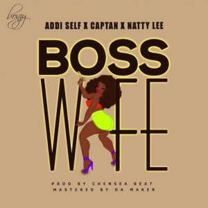 Addi Self – Boss Wife Feat Captan & Natty Lee (Prod By Chensee Beatz) 21