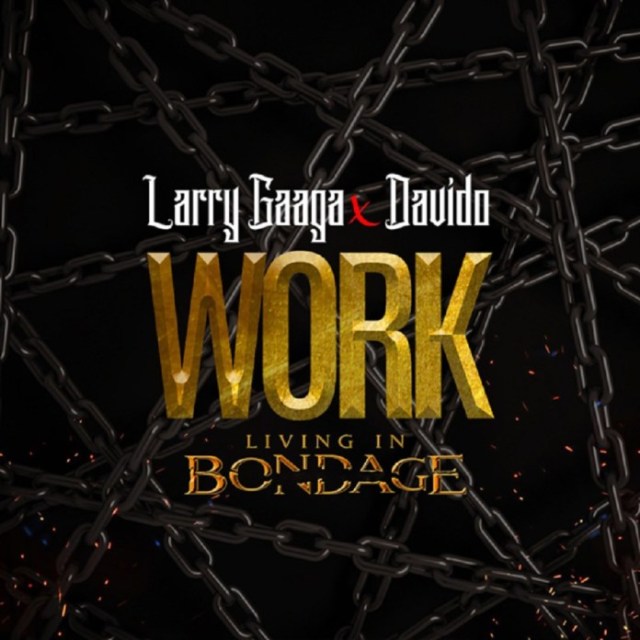 Larry Gaaga Feat. Davido – Work (Living In Bondage) 13
