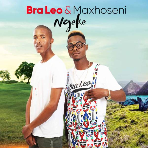Bra Leo Feat. Maxhoseni – Ngeke 1