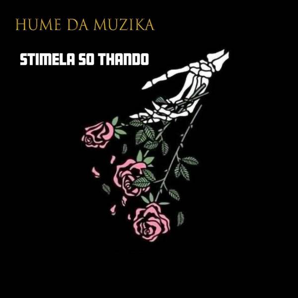 Hume Da Muzika – Stimela So Thando Feat. Uniboyz, Tiga Maine, Swaekid Da Swaer, Kaythal & DJ Clap uHuru 1