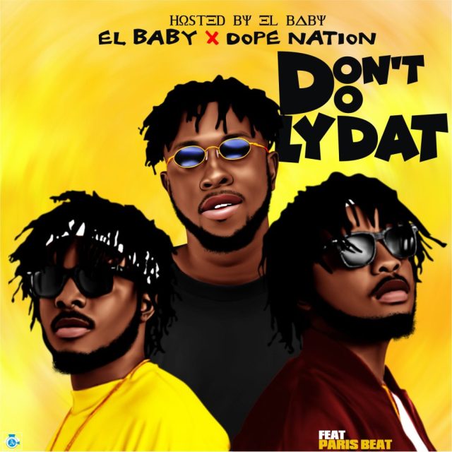 EL Baby Feat. Dope Nation x ParisBeatz – Don’t Do Lydat (Prod. By ParisBeatz) 9