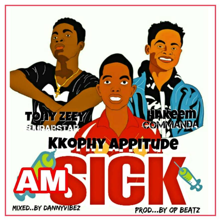 Kkhophy Appitude Feat. Tony Zeey & Hakeem - AM SICK 1