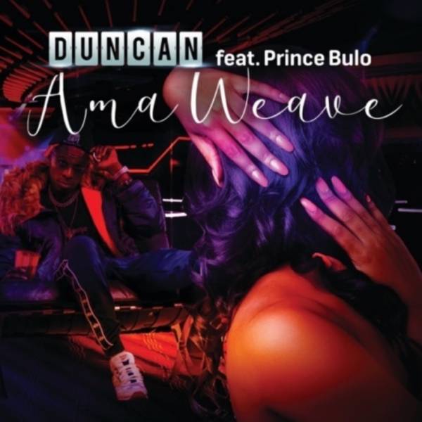 Duncan Feat. Prince Bulo – AmaWeave 14
