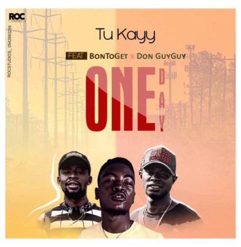 Tu Kayy Feat. BonToGet x Don GuyGuy - One Day 1