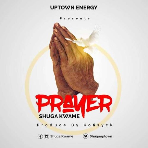 Shuga Kwame – Prayer (Prod. by Kofisyck) 1