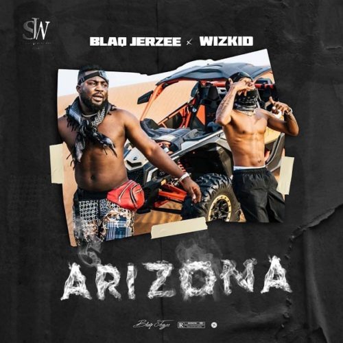 Blaq Jerzee Feat. Wizkid – Arizona 5