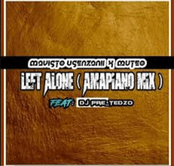 Mavisto Usenzani & Muteo – Left Alone (Amapiano Mix) Feat. DJ Pre Tedzo 13