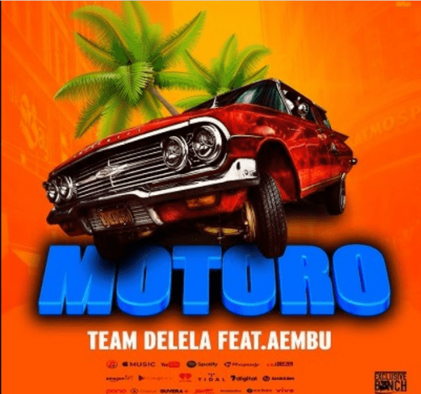 Team Delela – Motoro Feat. Aembu 33