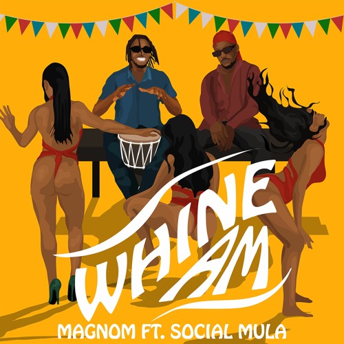 Magnom - Whine Am Feat. Social Mula (Prod. By Pastor P) 29