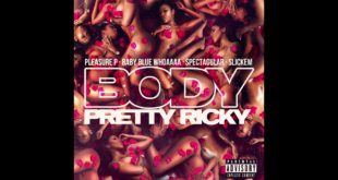 Pretty Ricky - Body feat. Pleasure P, Spectacular, Baby Blue and Slickem