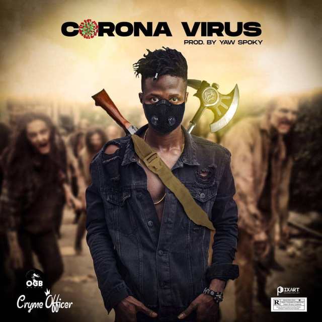 Cryme Officer - Corona Virus (Prod. By Yaw Spoky) 1