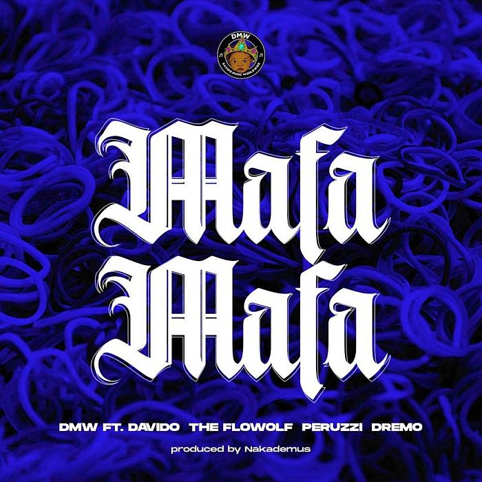 DMW – Mafa Mafa Feat. Davido, The Flowolf, Peruzzi, Dremo 5
