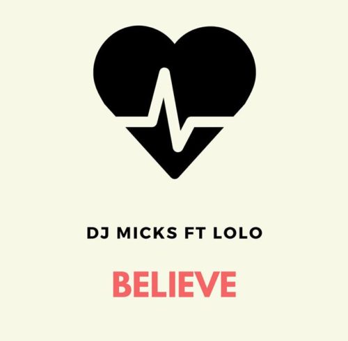 DJ Micks - Believe Feat. Lolo 37