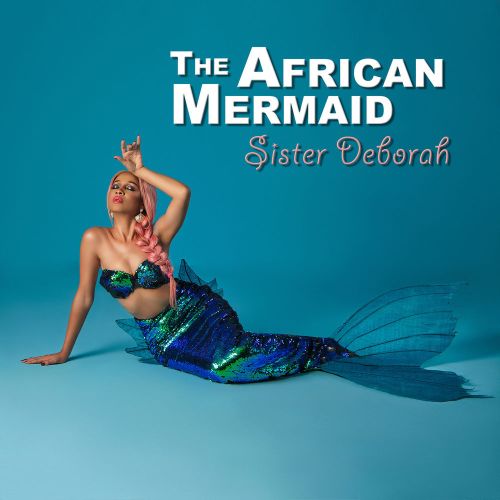 Sister Deborah – The African Mermaid (EP) (Full Album) 1