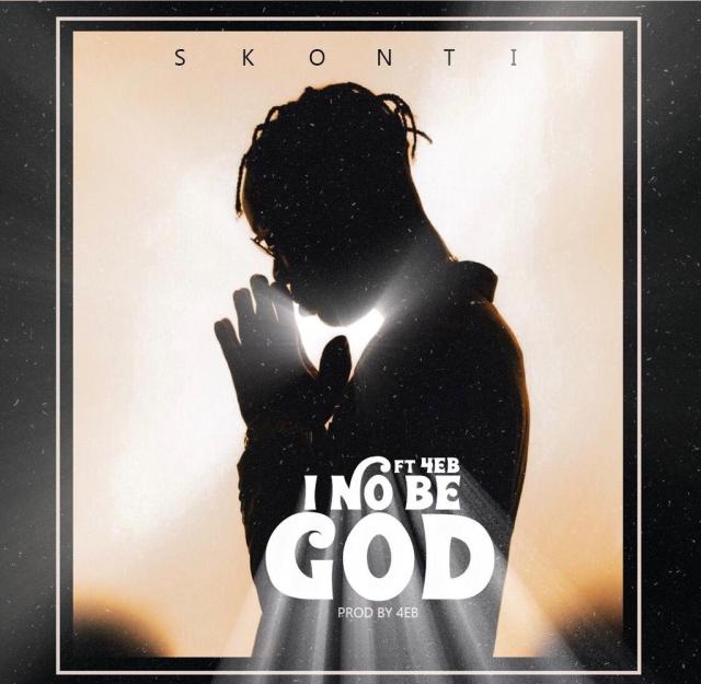 Skonti - I No Be God Feat. 4EB (Prod. By Skonti) 1