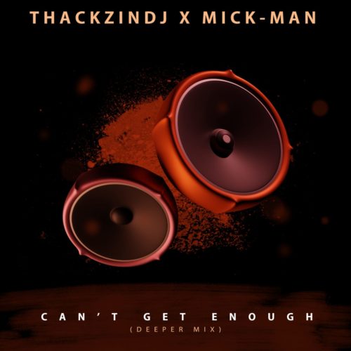 ThackzinDJ & Mick-Man - Cant Get Enough (Deeper Mix) 17