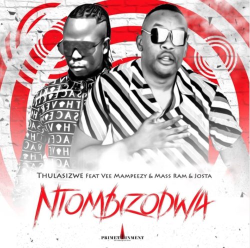 Thulasizwe - Ntombizodwa Feat. Vee Mampeezy, Mass Ram & Josta 25
