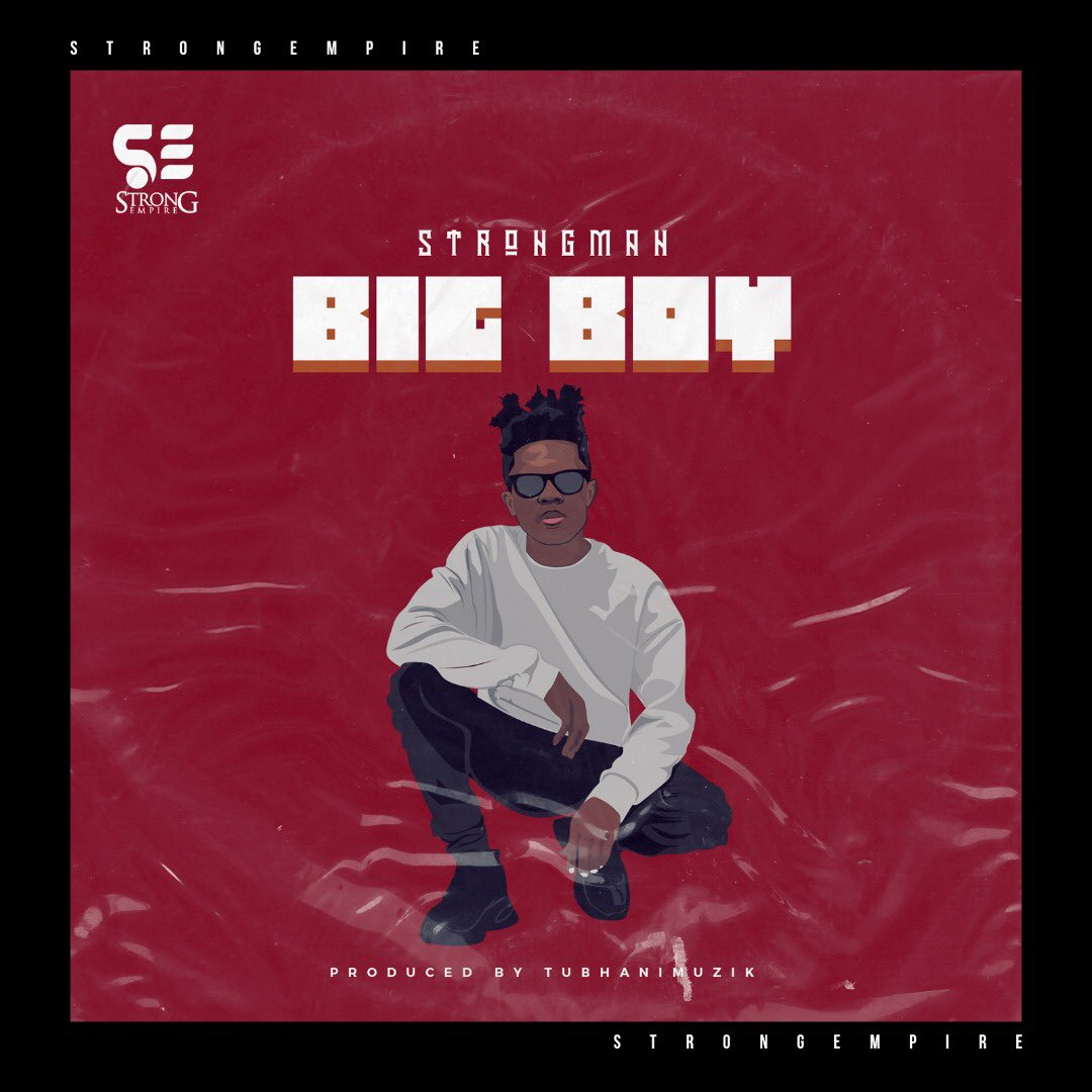 Strongman – Big Boy (Prod. By Tubhani Muzik) 1