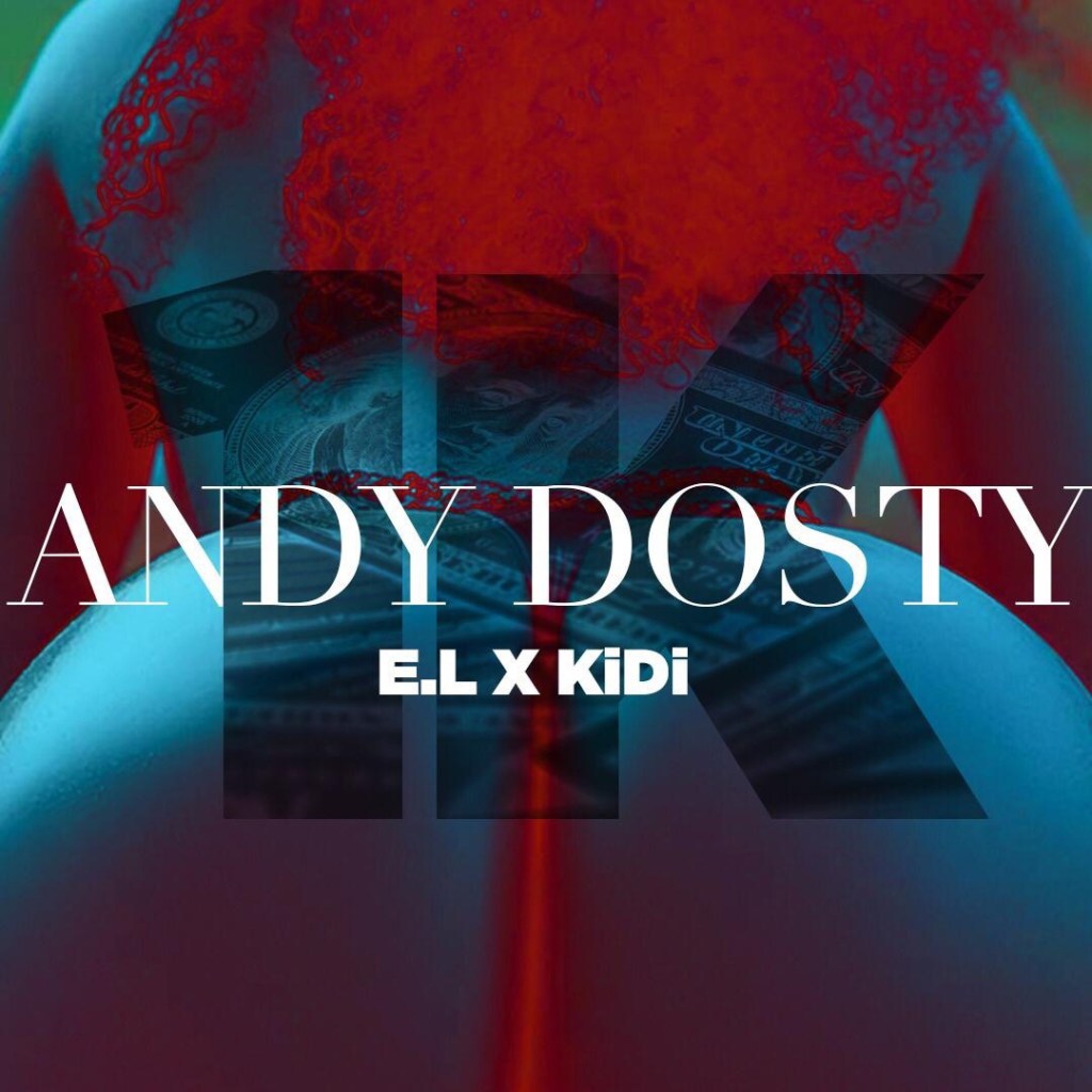 Andy Dosty - 1K Feat. E.L & Kidi 17