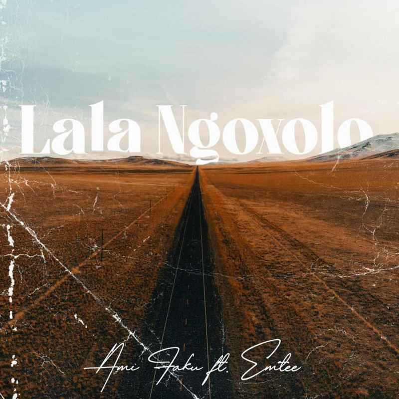 Ami Faku – La’La Ngoxolo Feat. Emtee 1