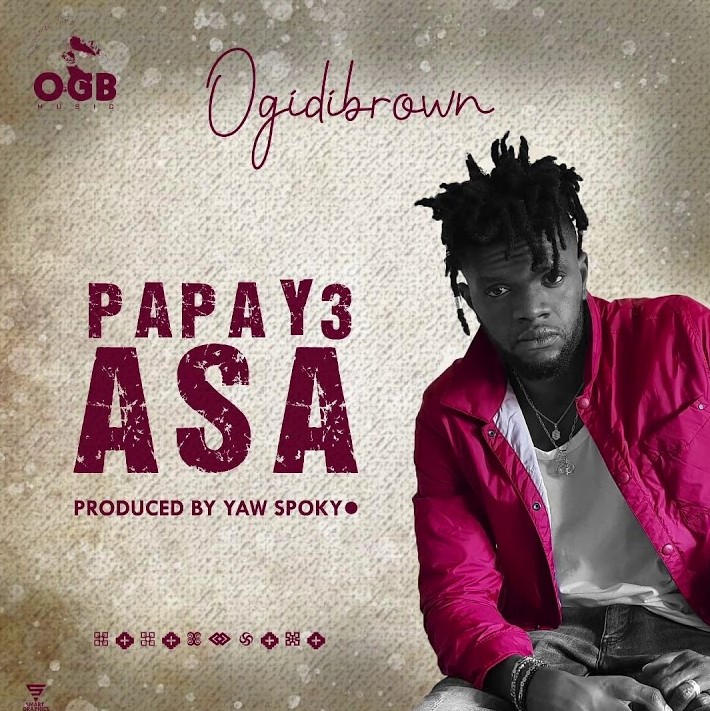 Ogidi Brown - Papa Y3 Asa (Prod. By Yaw Spoky) 1