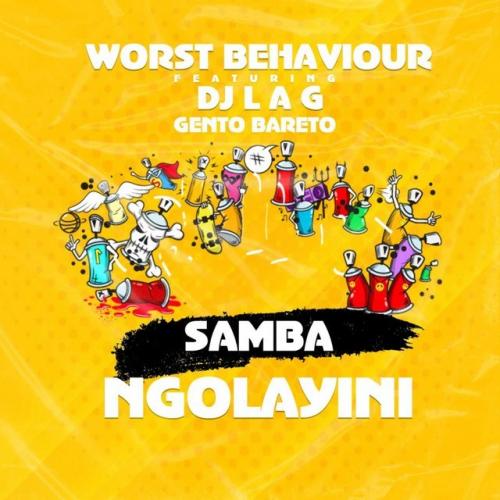 Worst Behaviour - Samba Ngolayini Feat. DJ Lag & Gento Bareto 9