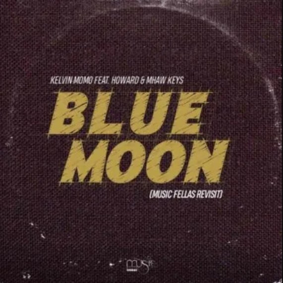 Kelvin Momo – Blue Moon Feat. Howard & Mhaw Keys (Music Fellas Revist) 1