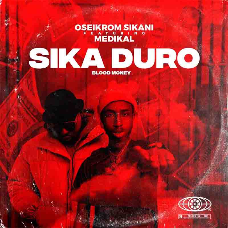 Oseikrom Sikani - Sika Duro (Blood Money) Feat. Medikal 1