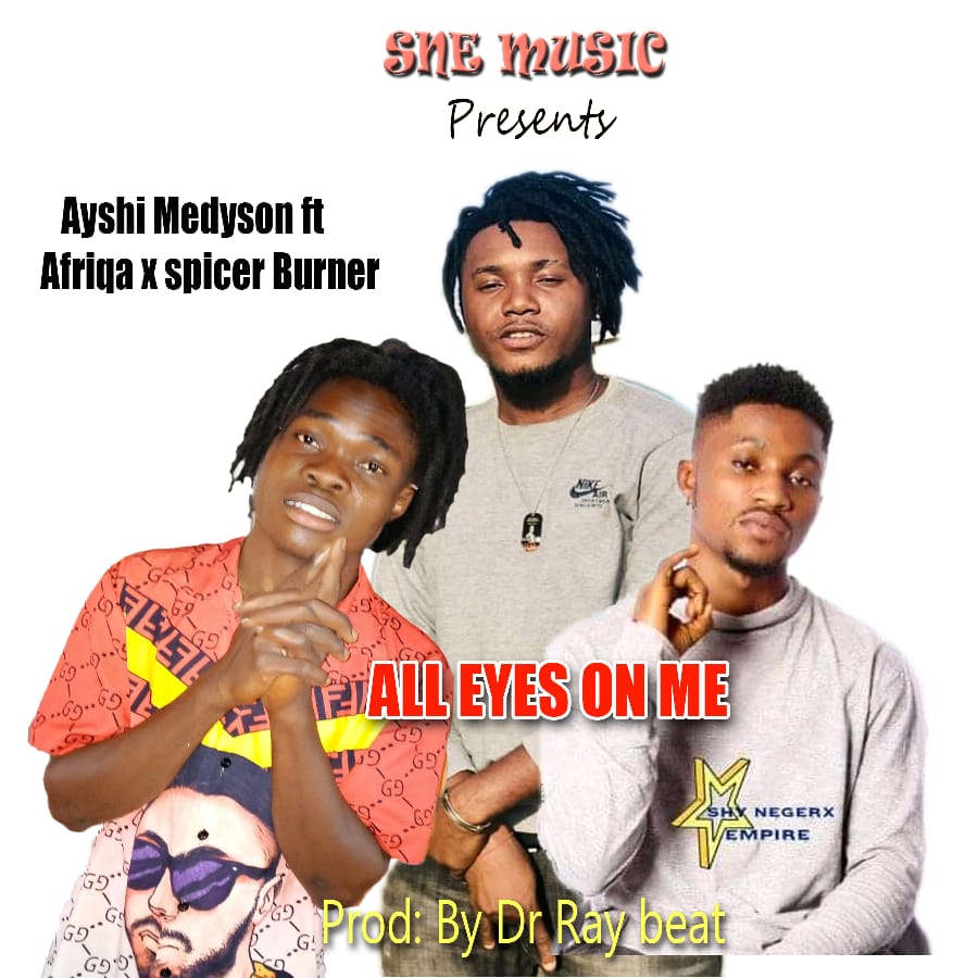 Ayshi Medyson - All eyes On Me Feat. Afriqa x Spicer Burner (Mixed By NileOfAfriqa)