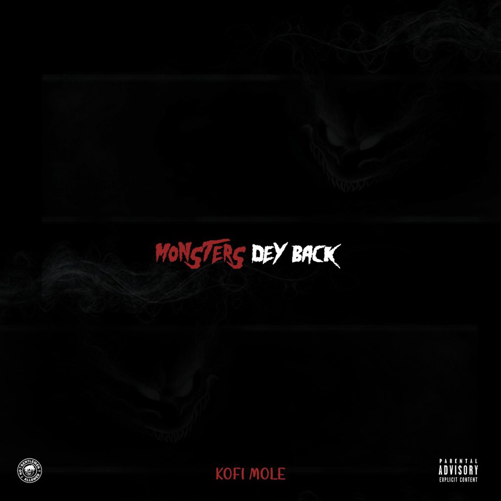 Kofi Mole - Monsters Dey Back (Prod. By EbotheGr8) 1