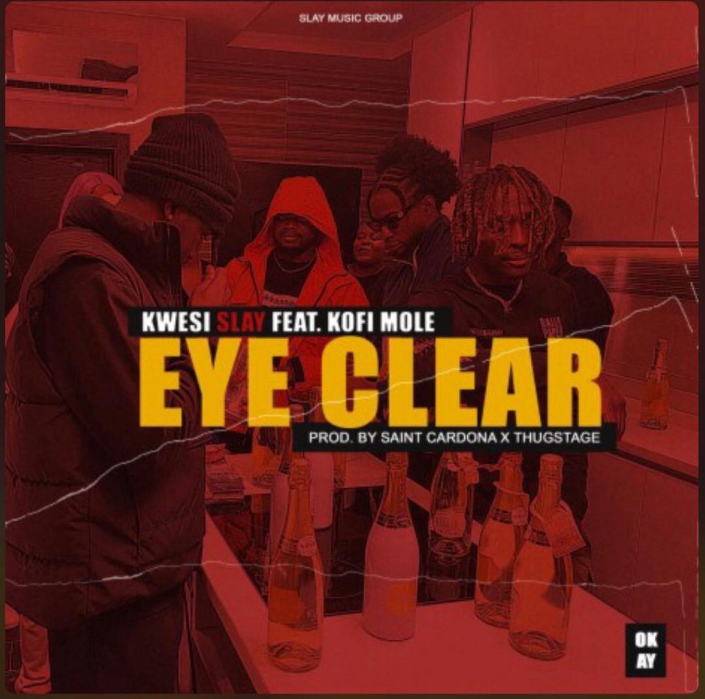 Kwesi Slay - Eye Clear Feat. Kofi Mole (Prod. By Saint Cardona) 1