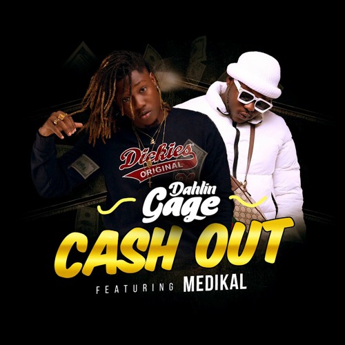 Dahlin Gage - Cash Out Feat. Medikal 1