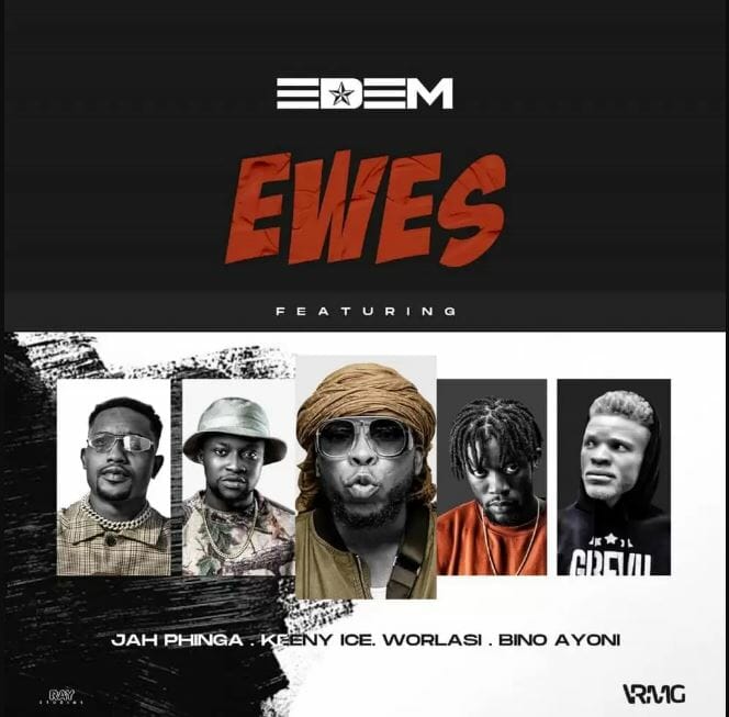 Edem - Ewes Feat. Worlasi, Keeny Ice, Jah Phinga & Bino Ayoni 28