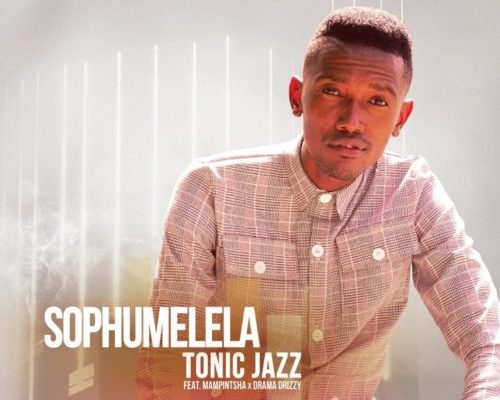 Tonic Jazz - Sophumelela Feat. Mampintsha & Drama Drizzy 13