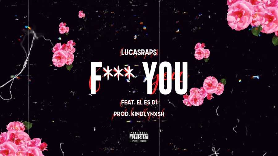 Lucasraps - F*** You Feat. El Es Di 12