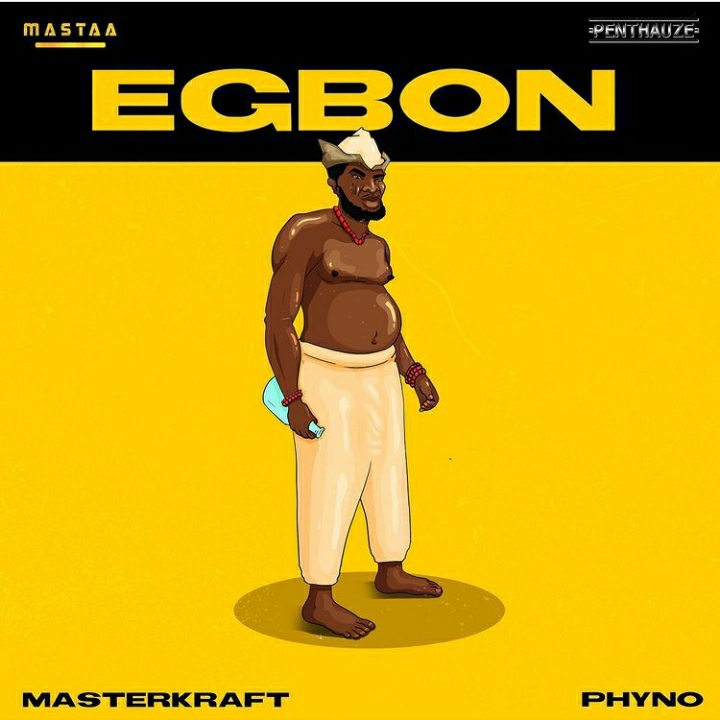 Masterkraft - Egbon Feat. Phyno 5