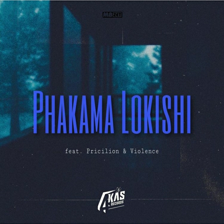 MBzet - Phakama Lokishi Feat. Pricilion & Violence 1
