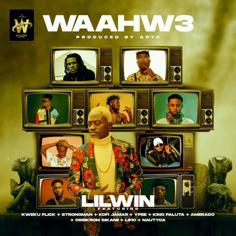 Lil Win - Waahw3 Feat. Kweku Flick, Strongman, Kofi Jamar, Ypee, King Paluta, Amerado, Oseikrom Sikanii, Lific & Nautyca 12