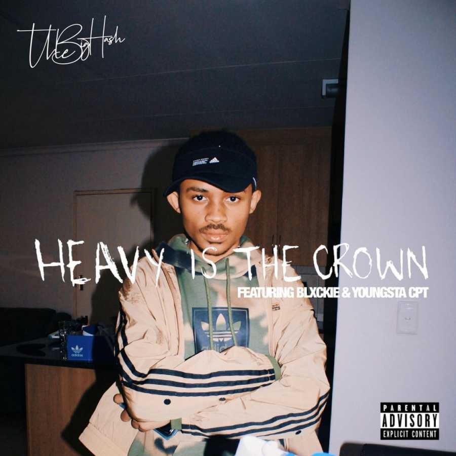 The Big Hash - Heavy Is The Crown Feat. Youngsta CPT & Blxckie 1