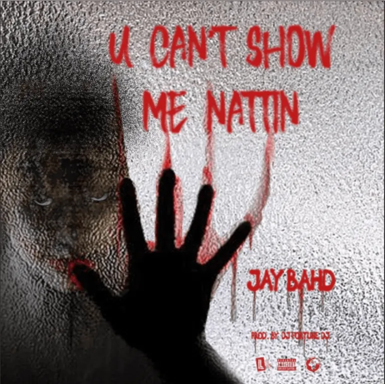 Jay Bahd - You Can't Show Me Nattin 1