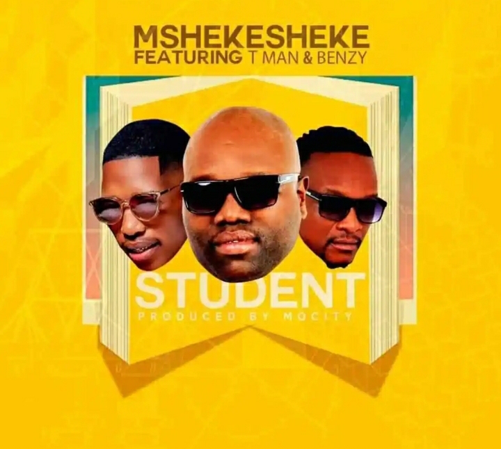 Mshekesheke - Student Feat. T Man & Benzy 1