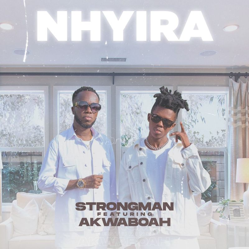Strongman - Nyhira Feat. Akwaboah 13