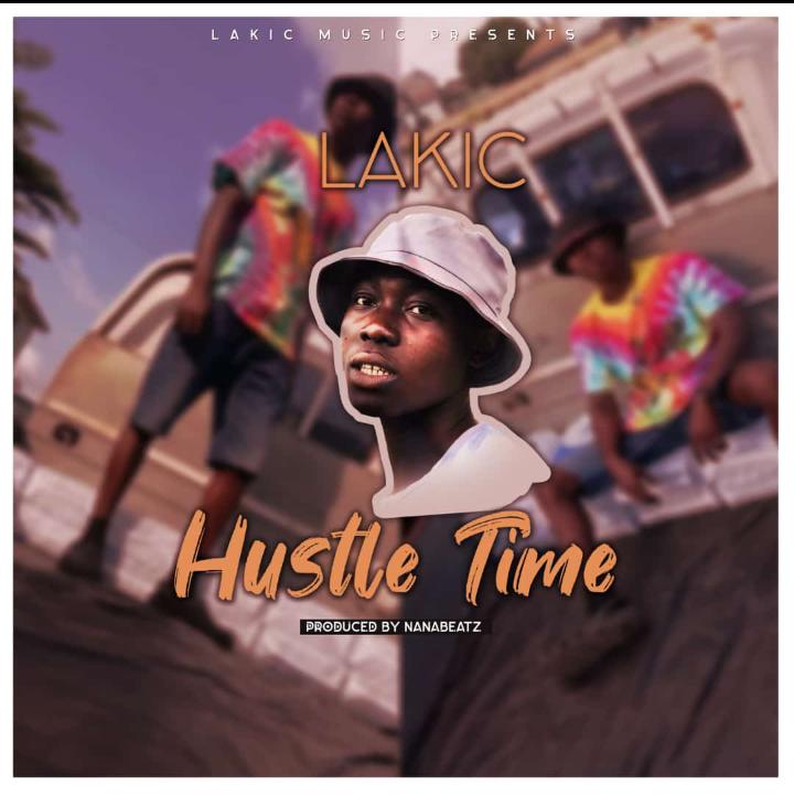 Lakic - Hustle Time (Prod. By NanaBeatz) 21